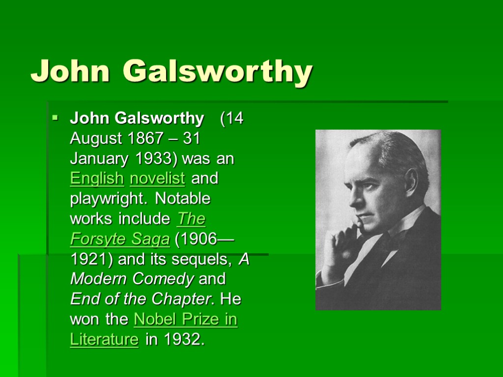 John Galsworthy John Galsworthy (14 August 1867 – 31 January 1933) was an English